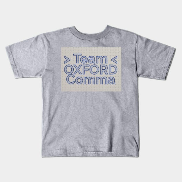 Team Oxford Comma / English Professor / College Students Kids T-Shirt by DankFutura